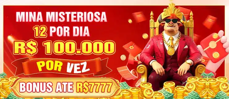 MINA MISTERIOSA 12 POR DIA R$ 100.000 POR DEZ