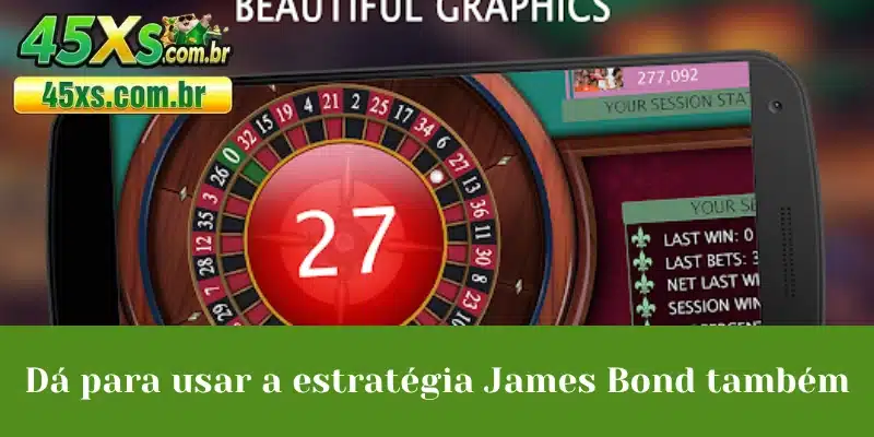 Dá para usar a estratégia James Bond também